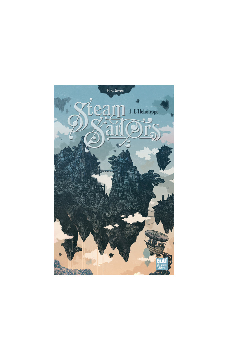 Steam Sailors - tome 1 L'Héliotrope - Green Ellie S. - GULF STREAM