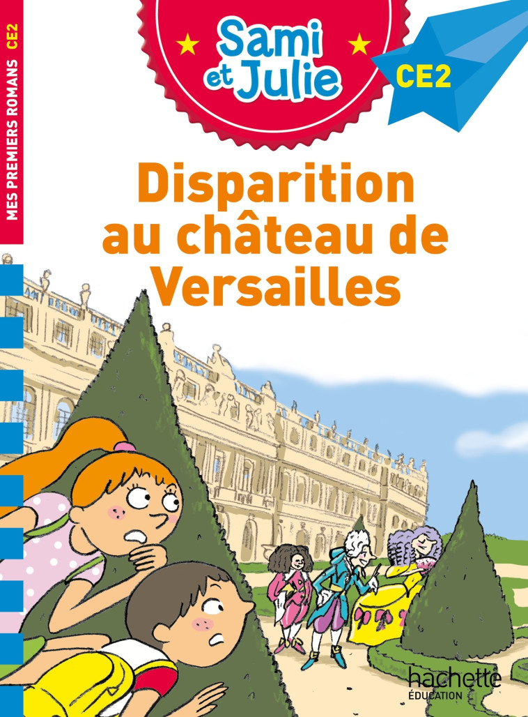 Sami et Julie Roman CE2 Disparition au Château de Versailles - Bonté Thérèse, Massonaud Emmanuelle - HACHETTE EDUC