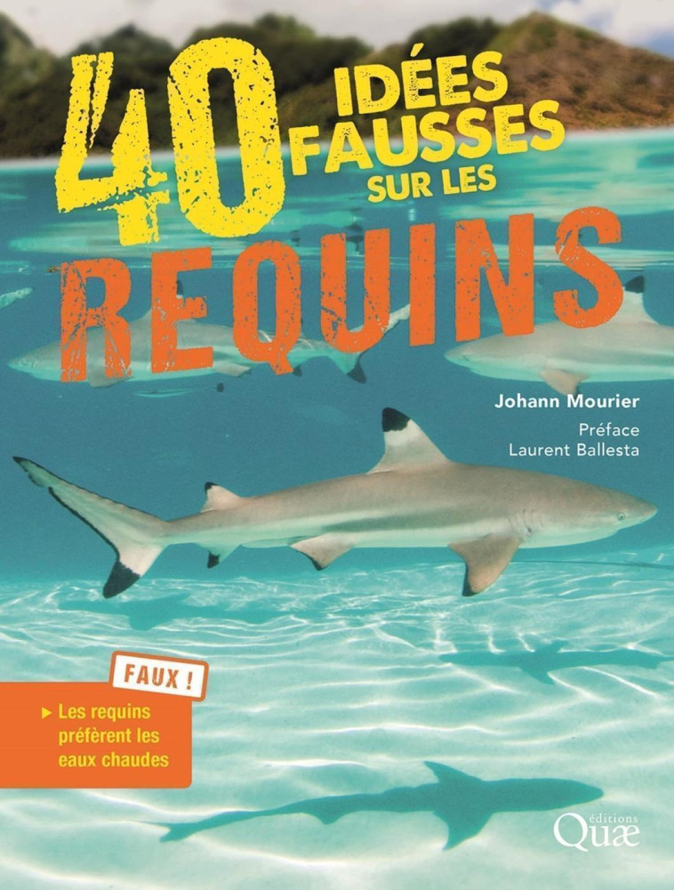 40 idées fausses sur les requins - Mourier Johann, Ballesta Laurent - QUAE