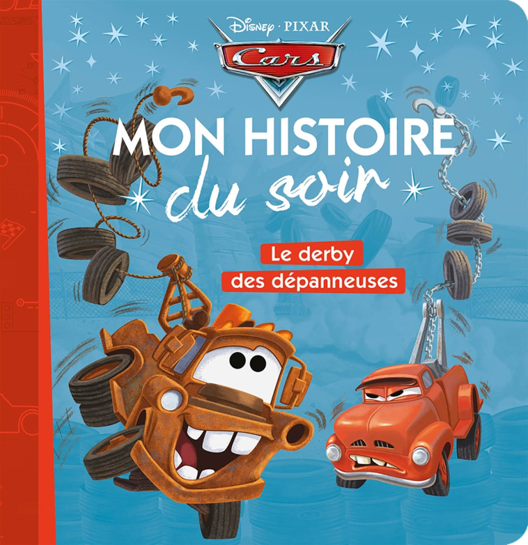 CARS - Mon Histoire du Soir - Le derby des dépanneuses - Disney Pixar - Collectif  - DISNEY HACHETTE