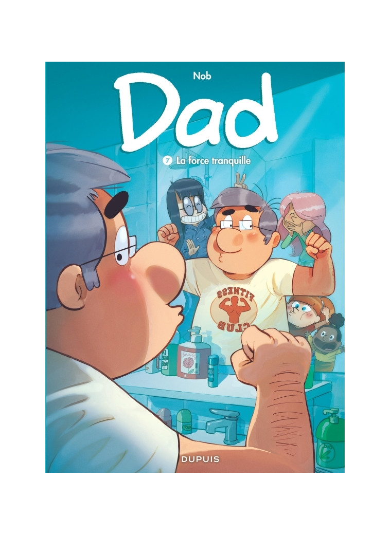 Dad - Tome 7 - La force tranquille - Nob Nob - DUPUIS