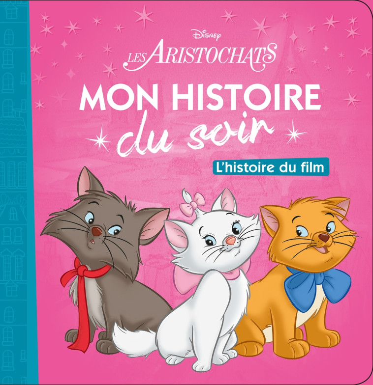 LES ARISTOCHATS - Mon Histoire du Soir - L'histoire du film - Disney - Collectif  - DISNEY HACHETTE