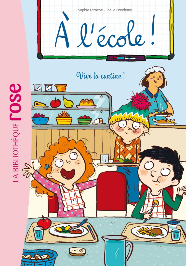 A l'école ! 02 - Vive la cantine ! - Dreidemy Joëlle, Laroche Sophie - HACHETTE JEUN.