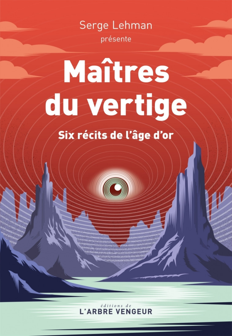 Maîtres du vertige - Six récits de l'âge d'or - Lehman Serge, Mille Pierre, SPITZ Jacques, Rosny Aîné J.-H., Ray Jean, Dunan Renée, Farrère Claude - ARBRE VENGEUR