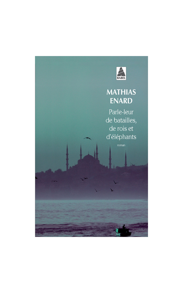 Parle-leur de batailles, de rois et d'éléphants - Énard Mathias - ACTES SUD