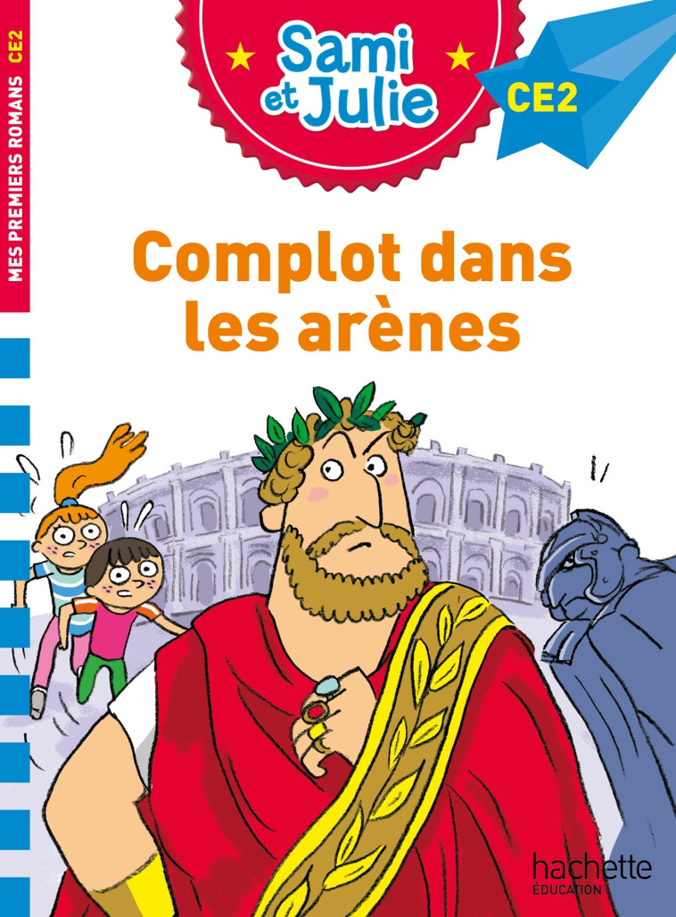 Sami et Julie Roman CE2 Complot dans les arènes - Bonté Thérèse, Massonaud Emmanuelle - HACHETTE EDUC