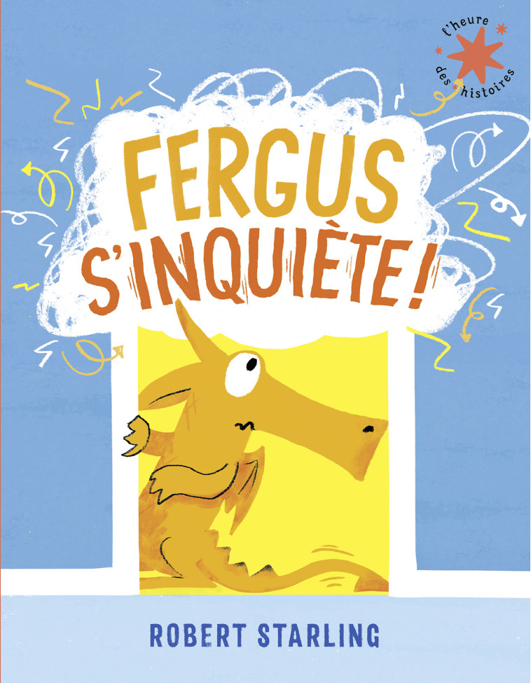 Fergus s'inquiète ! - ROBERT STARLING , Starling Robert, Gallimard Jeunesse  - GALLIMARD JEUNE