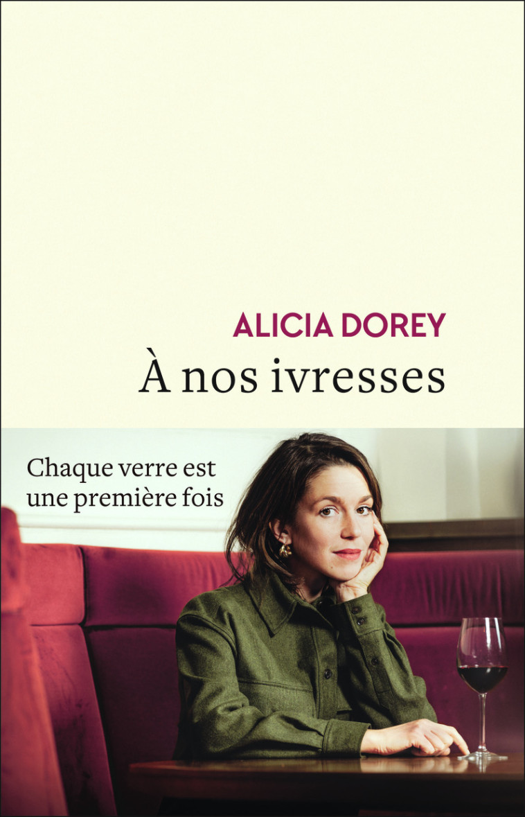 À nos ivresses - Dorey Alicia - FLAMMARION