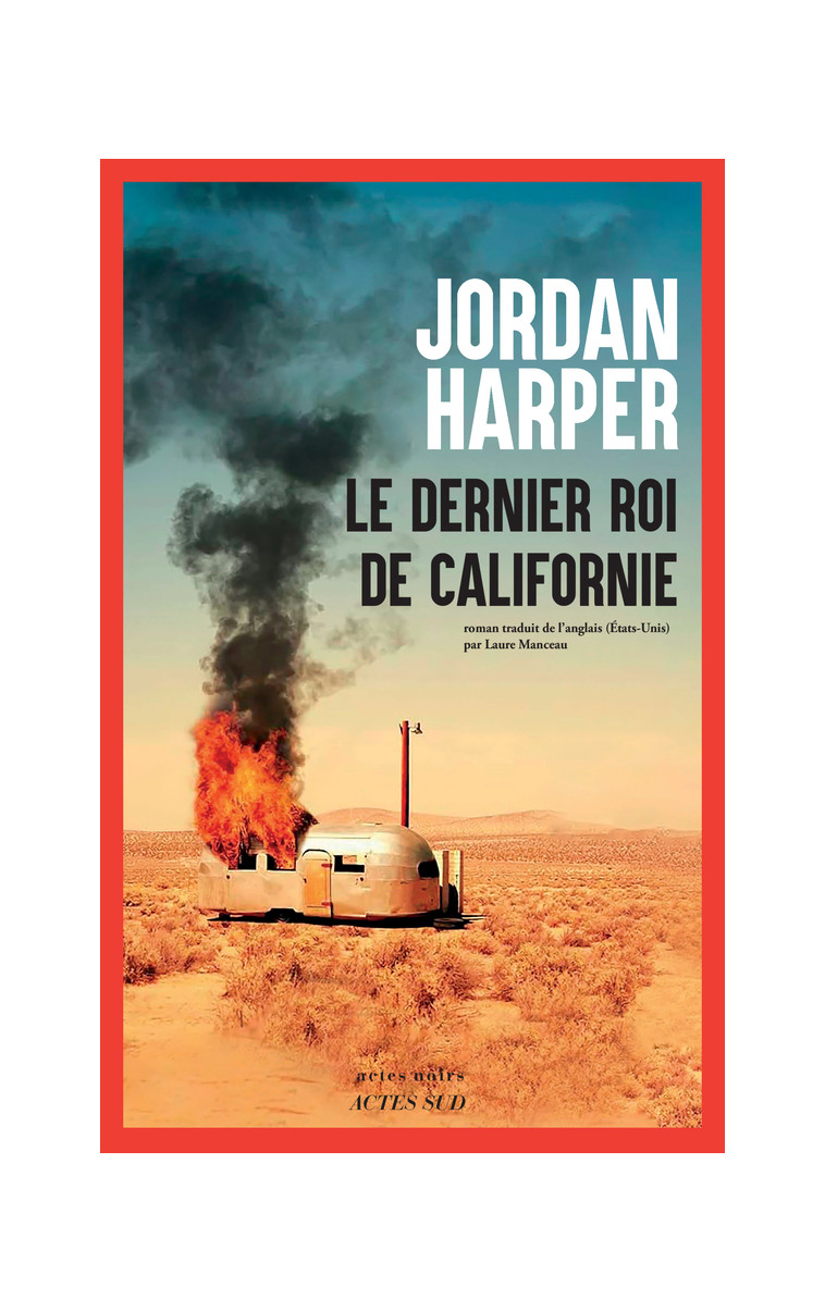 Le Dernier Roi de Californie - Harper Jordan, Manceau Laure - ACTES SUD