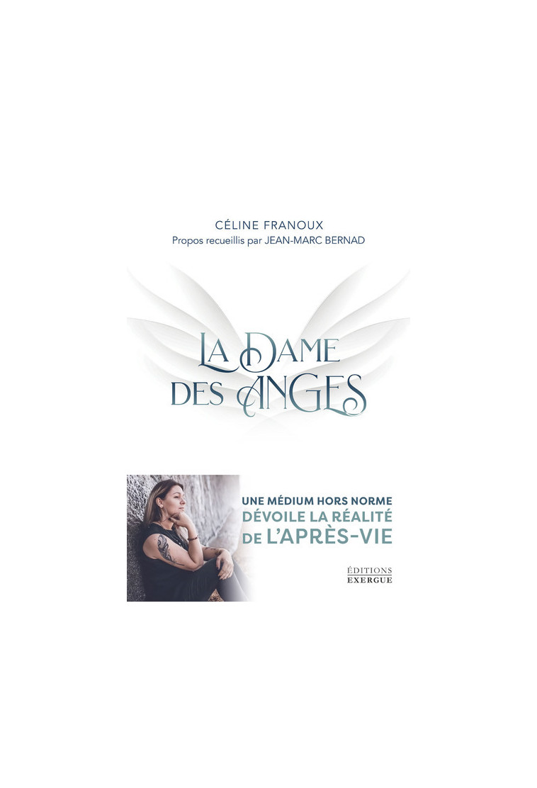 La Dame des Anges - Une médium hors norme dévoile la réalité de l'après-vie - Franoux Céline, Bernad Jean-Marc - EXERGUE