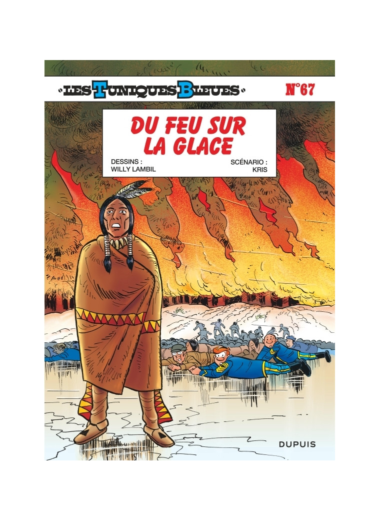 Les Tuniques Bleues - Tome 67 - Du feu sur la glace - Lambil Lambil, Kris Kris - DUPUIS