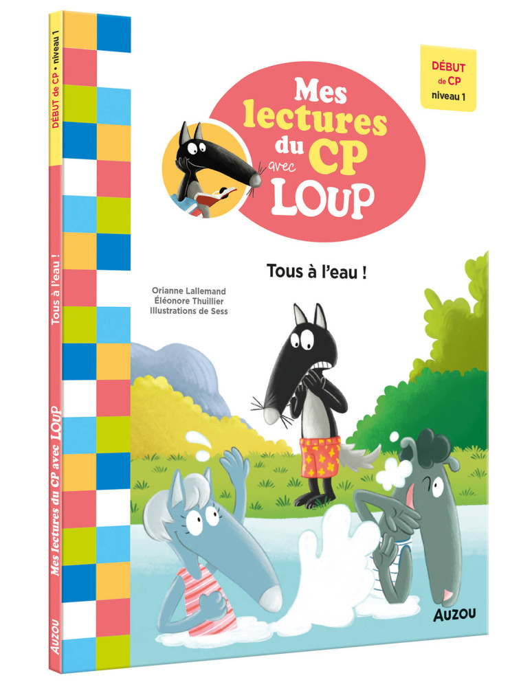 MES LECTURES DU CP AVEC LOUP - TOUS À L'EAU ! - DÉBUT DE CP NIVEAU 1 - Lallemand Orianne, THUILLIER Éléonore, Sess Sess - AUZOU