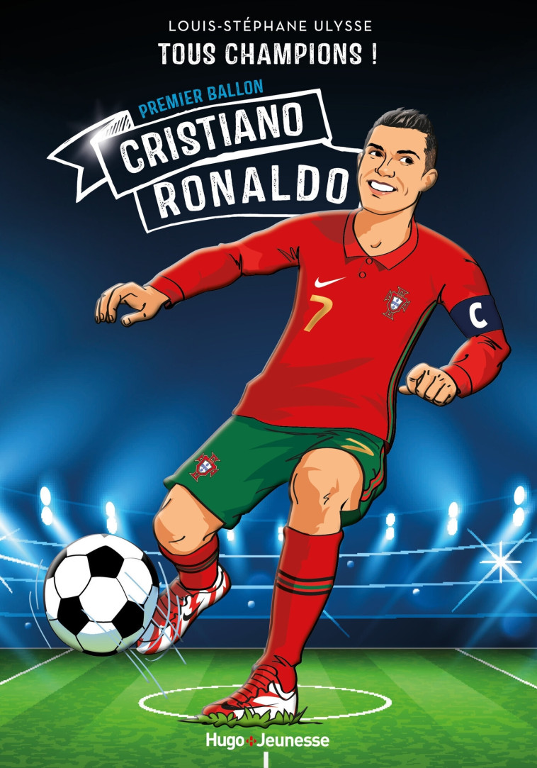 Cristiano Ronaldo - Le huitième ballon d'or - Tous Champions - Tome 7 - Stephane Ulysse-louis - HUGO JEUNESSE