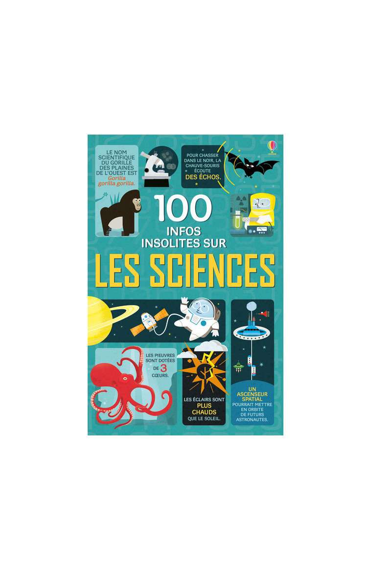 100 infos insolites sur les sciences - Collectif Collectif, Lefebvre Claire - USBORNE