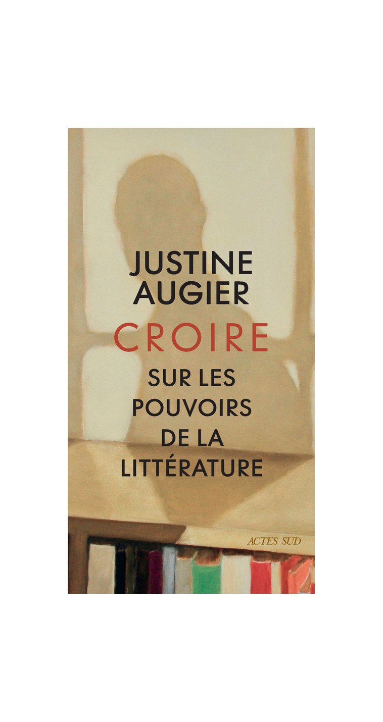 Croire - Augier Justine - ACTES SUD