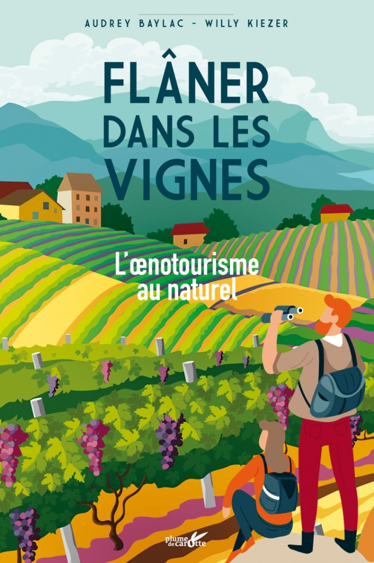 Flâner dans les vignes - L'œnotourisme au naturel - BAYLAC Audrey, KIEZER Willy - PLUME CAROTTE