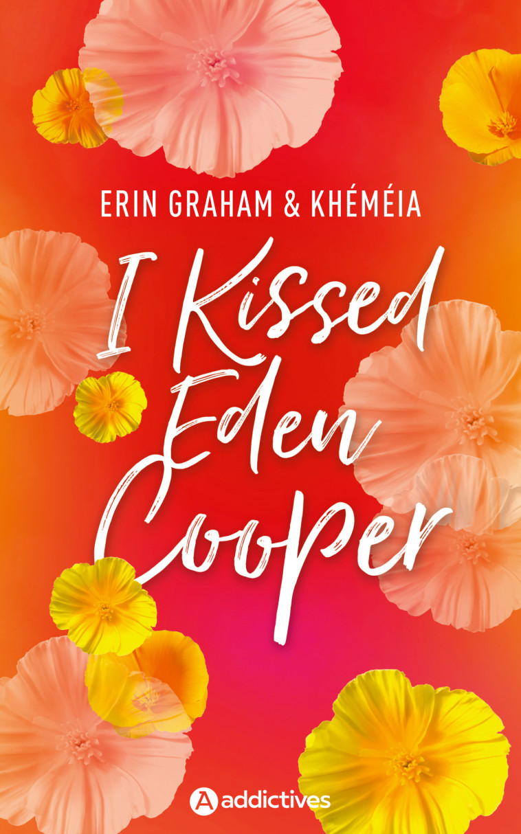 I Kissed Eden Cooper - Khéméia , Graham Erin - ADDICTIVES