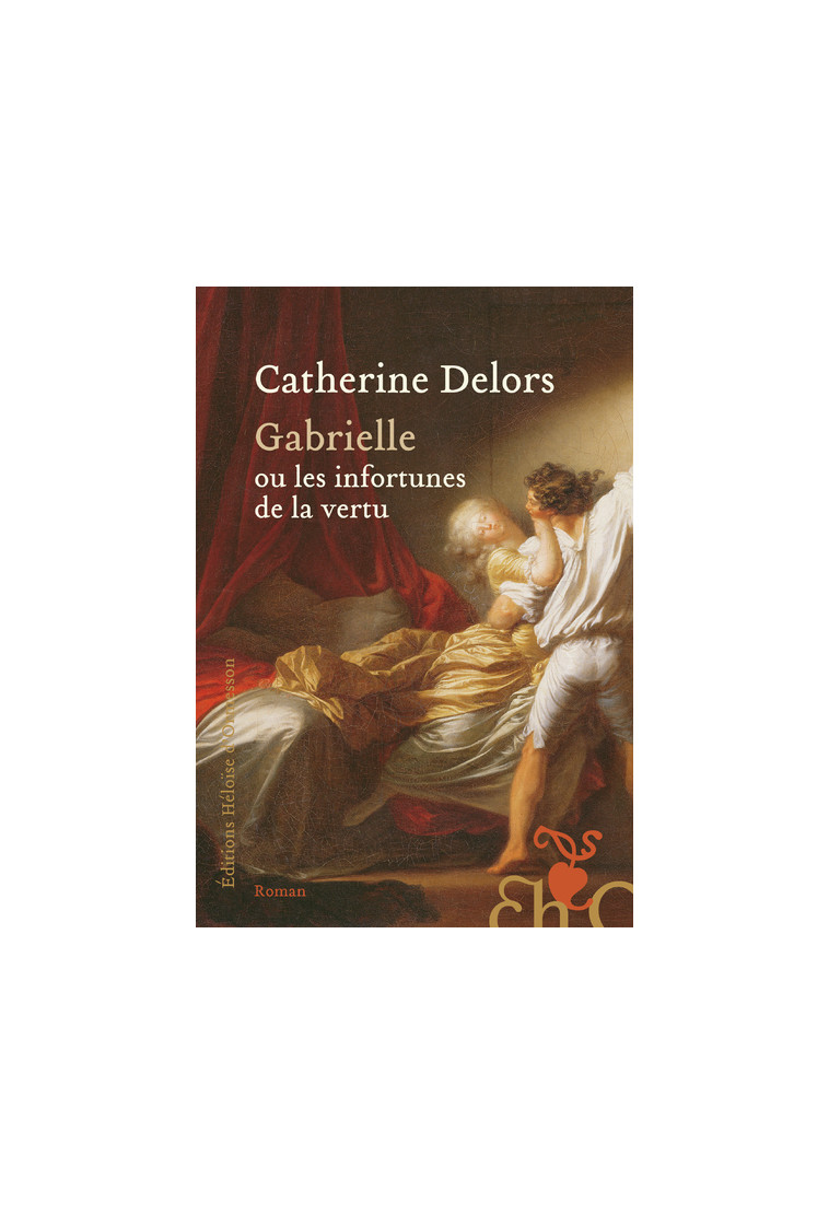 Gabrielle ou les infortunes de la vertu - Delors Catherine - H D ORMESSON