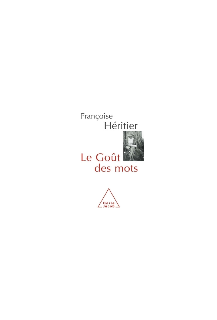 Le Goût des mots - HERITIER FRANCOISE - JACOB