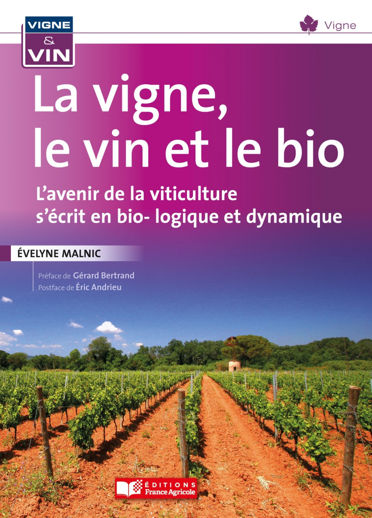 La vigne, le vin, et le bio - Malnic Evelyne - FRANCE AGRICOLE