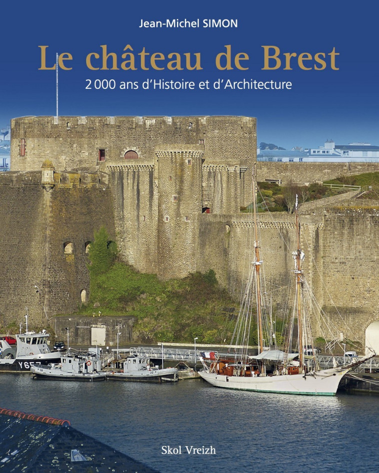 Le château de Brest - Simon Jean-Michel - SKOL VREIZH