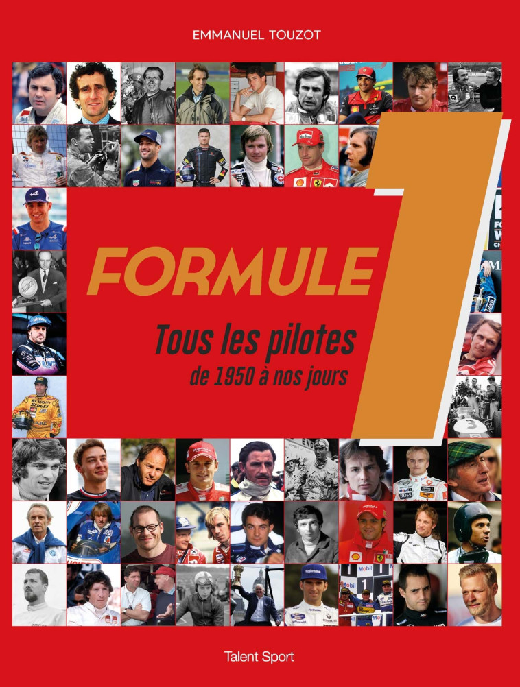 Formule 1 : Tous les pilotes de 1950 à nos jours - Emmanuel Touzot Emmanuel Touzot - TALENT SPORT