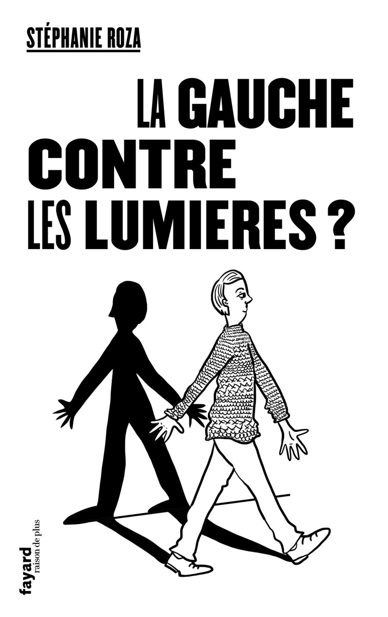 La Gauche contre les Lumières ? - Roza Stéphanie - FAYARD