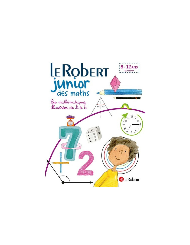 Le Robert Junior des maths - LEs mathématiques illustrées de A à Z - Collectif Collectif, Collectif  - LE ROBERT