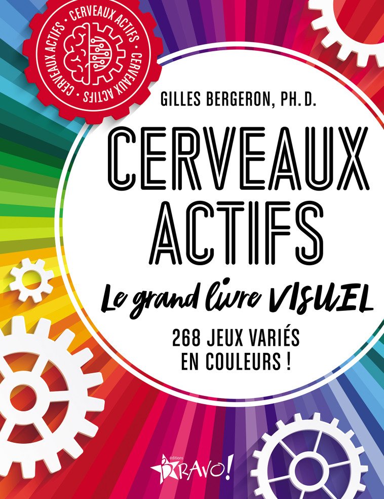 Cerveaux actifs - Le grand livre visuel - Bergeron Gilles Ph. D. - BRAVO