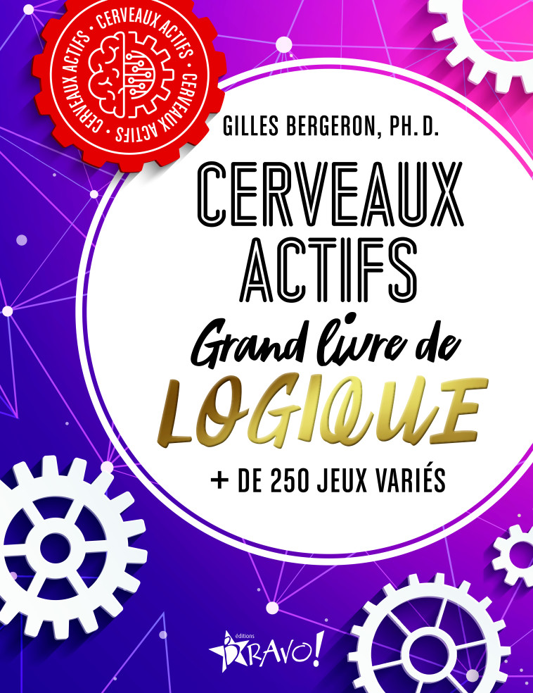 Cerveaux actifs - Grand livre de logique - Bergeron Gilles Ph. D. - BRAVO