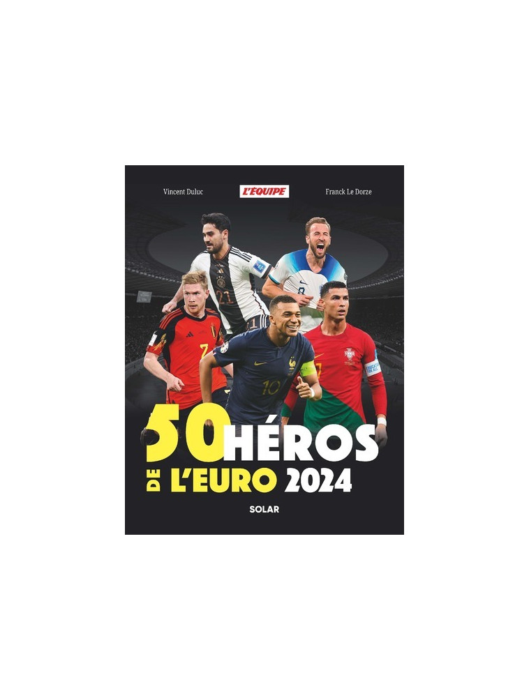 50 héros de l'Euro 2024 - Duluc Vincent, Le Dorze Franck - SOLAR