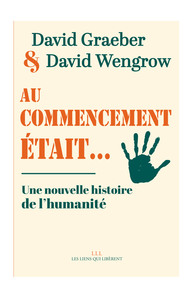 Au commencement était... - Wengrow David, Graeber David, Roy Elise - LIENS LIBERENT