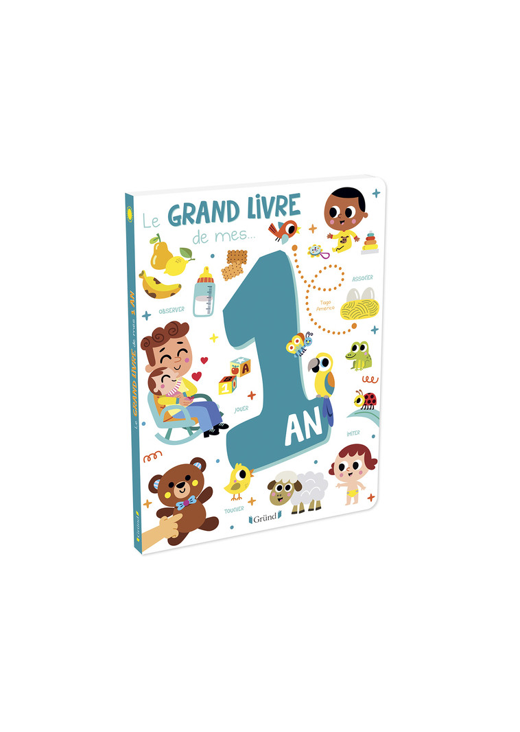 Le grand livre de mes 1 an - Americo Tiago, Dubuc Karine - GRUND