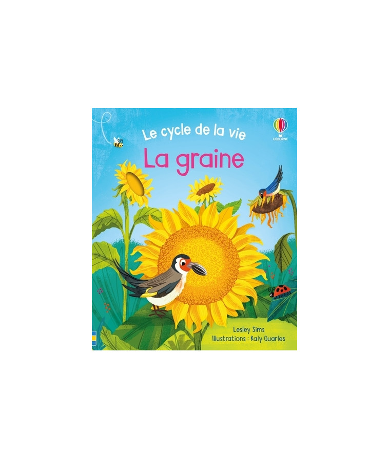 La graine - Le cycle de la vie - Dès 2 ans - Sims Lesley, Quarles Kaly - USBORNE