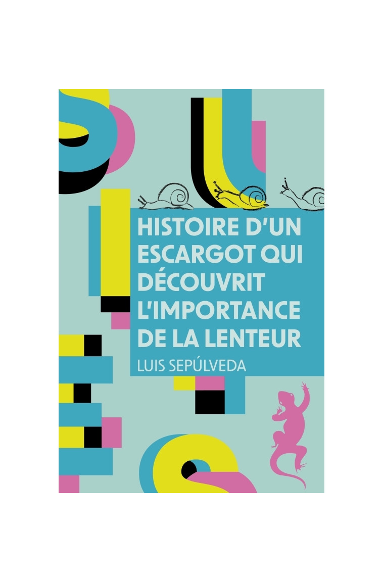 Histoire d'un escargot qui découvrit l'importance de la lenteur - Sepúlveda Luis - METAILIE