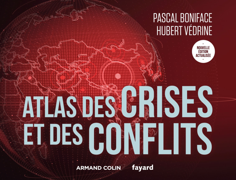 Atlas des crises et des conflits - 5e éd. - Boniface Pascal, Védrine Hubert - ARMAND COLIN