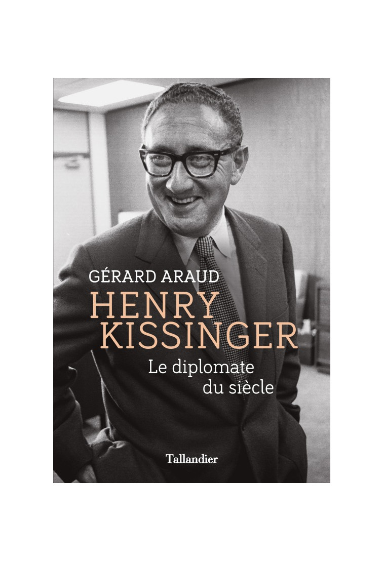 Henry Kissinger - Araud Gérard - TALLANDIER