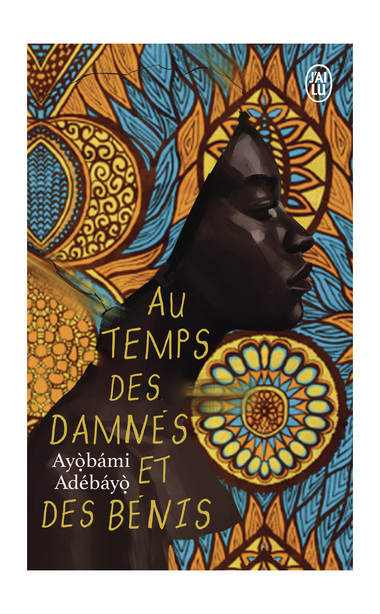 AU TEMPS DES DAMNES ET DES BENIS - ADEBAYO AYOBAMI - J'AI LU