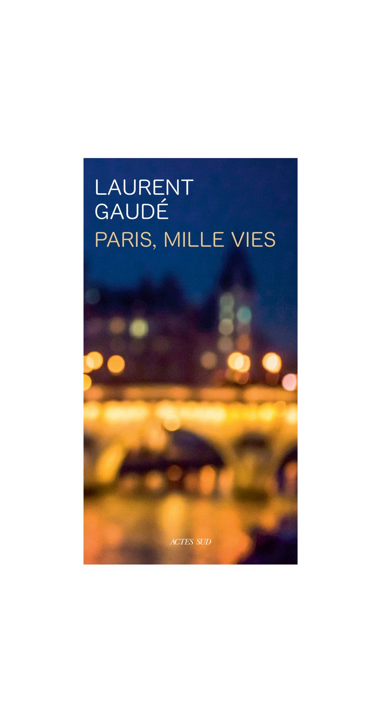 Paris, mille vies - Gaudé Laurent - ACTES SUD