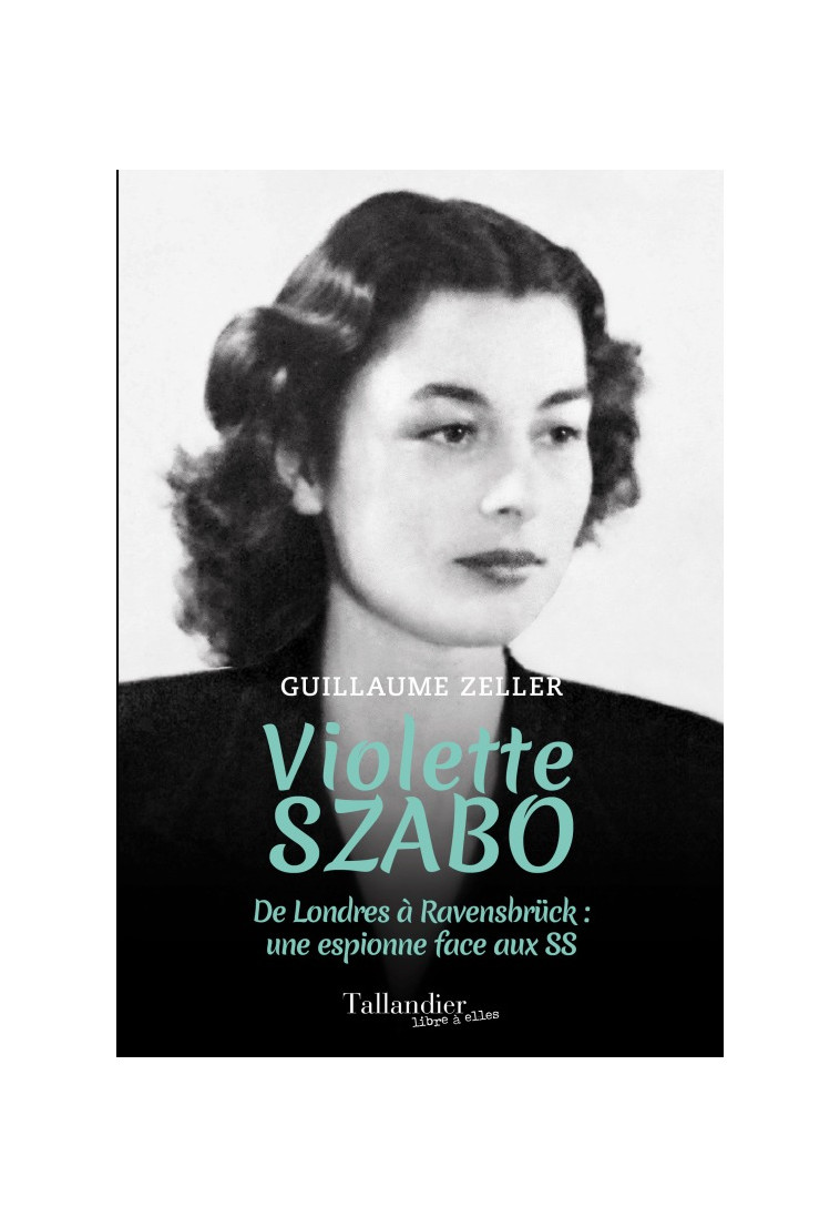 Violette Szabo - Zeller Guillaume - TALLANDIER