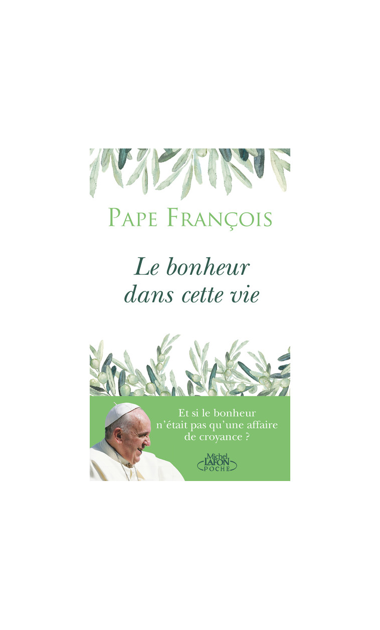 Le bonheur dans cette vie - Pape François Pape François, Gruau Élise, Benazzi Natale - MICHEL LAFON PO