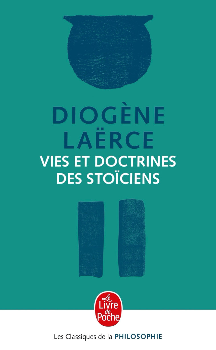 Vies et doctrines des stoïciens - Laërce Diogène - LGF