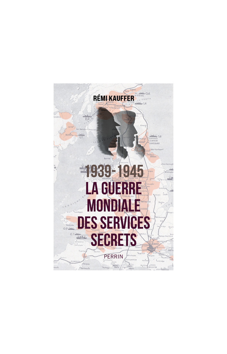 1939-1945 La guerre mondiale des services secrets - Kauffer Rémi - PERRIN