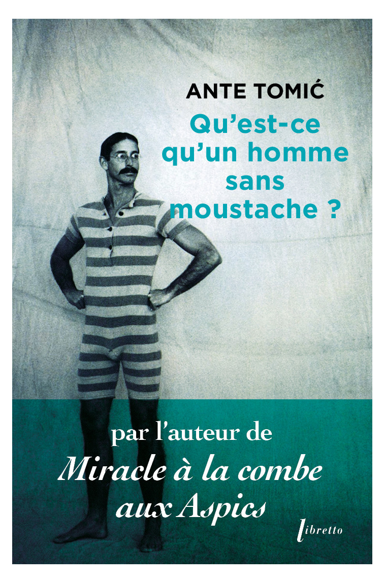 Qu'est-ce qu'un homme sans moustache ? - Tomic ante  - LIBRETTO