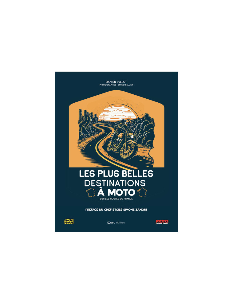 Les plus belles destinations à Moto - Sur les routes de France - Collectif Collectif, Bullot Damien, Zanoni Simone, Sellier Bruno - CASA