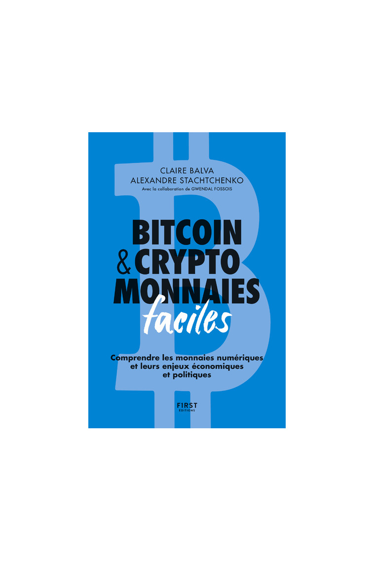 Bitcoin & cryptomonnaies faciles, 2e éd - Balva Claire, Stachtchenko Alexandre, Fossois Gwendal - FIRST