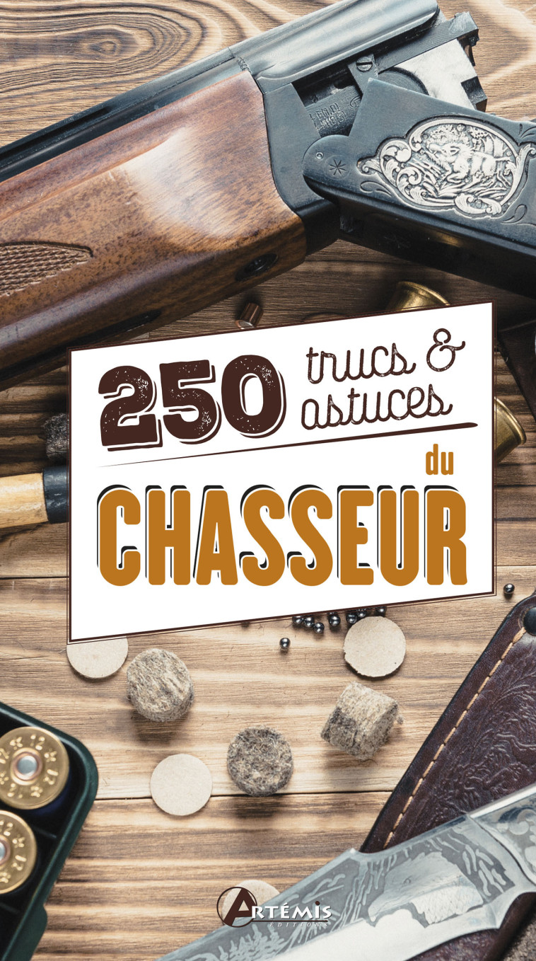 250 trucs et astuces du chasseur - Collectif , Durantel Pascal, Koch Hubert - ARTEMIS