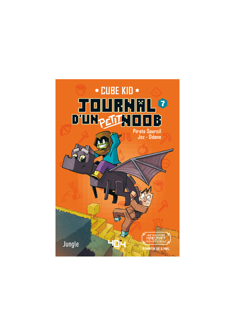 Journal d'un petit Noob - Tome 7 Apprivoiser la bête ! - Cube Kid Cube Kid, Jungle Jungle, Rivière Laura, Cube Kid , Jungle , Piratesourcil , Jez , Odone  - 404 EDITIONS