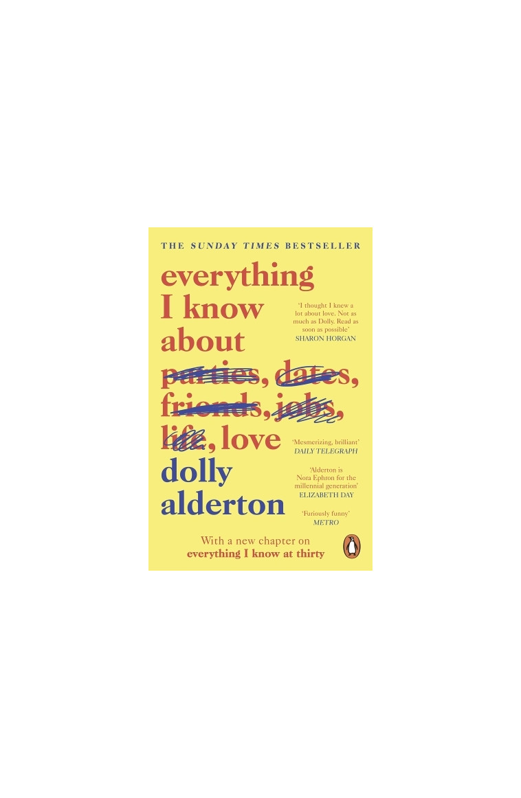 Everything I Know About Love - Alderton, Dolly  - PENGUIN UK