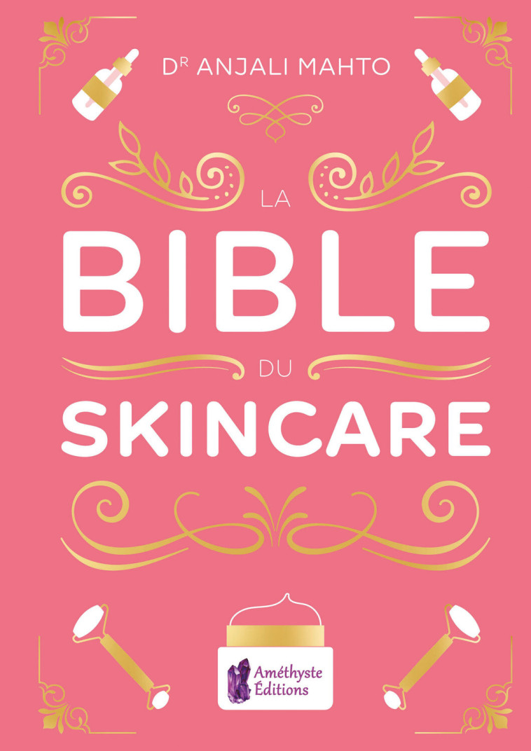 La Bible du Skincare - Mahto Anjali - AMETHYSTE ED